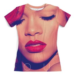 Заказать женскую футболку в Москве. Футболка с полной запечаткой (женская) Rihanna от Vladec11 - готовые дизайны и нанесение принтов.