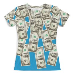 Заказать женскую футболку в Москве. Футболка с полной запечаткой (женская) Доллары от Yaroslava - готовые дизайны и нанесение принтов.