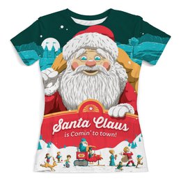 Заказать женскую футболку в Москве. Футболка с полной запечаткой (женская) Santa Claus is Comin' to town! от balden - готовые дизайны и нанесение принтов.