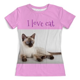 Заказать женскую футболку в Москве. Футболка с полной запечаткой (женская) I love cat  от Nikita Bragin - готовые дизайны и нанесение принтов.