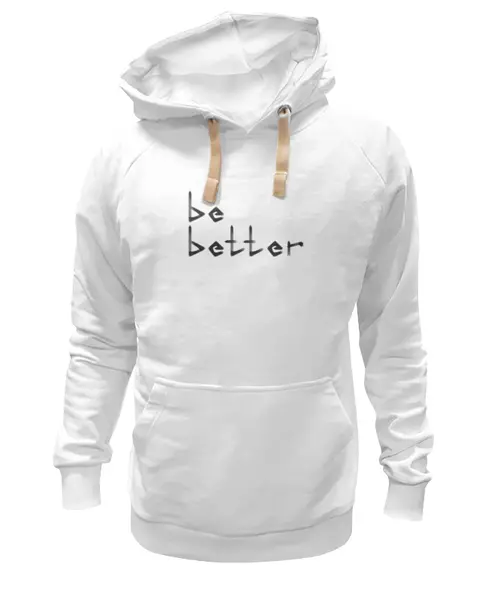 Заказать премиальную одежду в Москве. Толстовка Wearcraft Premium унисекс be better от Nico Neumann - готовые дизайны и нанесение принтов.