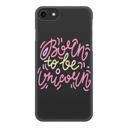 Заказать чехол для iPhone 7/7 Plus в Москве. Чехол для iPhone 7, объёмная печать Born to be Unicorn от Maria Bobrova - готовые дизайны и нанесение принтов.