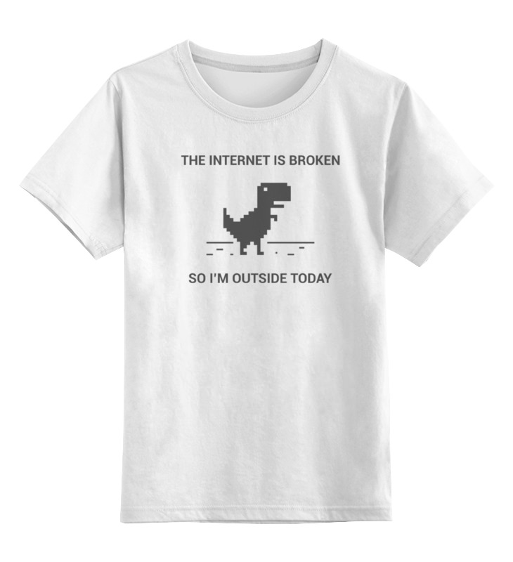 Printio Детская футболка классическая унисекс The internet is broken...