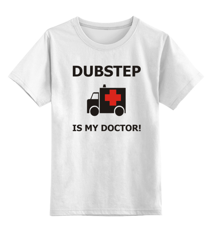 Printio Детская футболка классическая унисекс Dubstep is my doctor! printio детская футболка классическая унисекс пони dubstep
