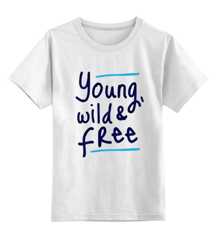 Printio Детская футболка классическая унисекс Молодой, дикий и свободный