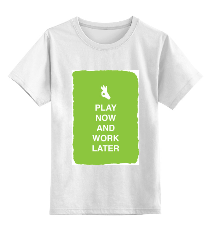 Printio Детская футболка классическая унисекс Play now and work later printio сумка play now and work later