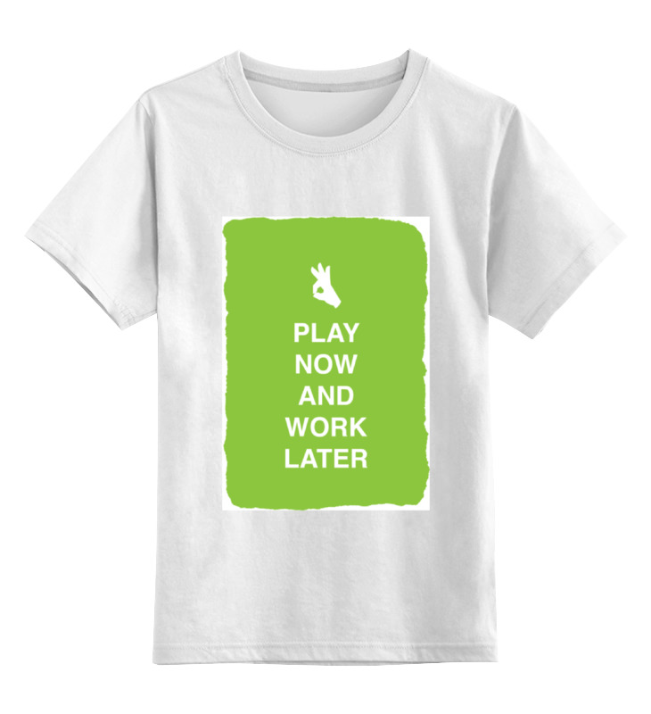 Printio Детская футболка классическая унисекс Play now and work later printio толстовка wearcraft premium унисекс play now and work later