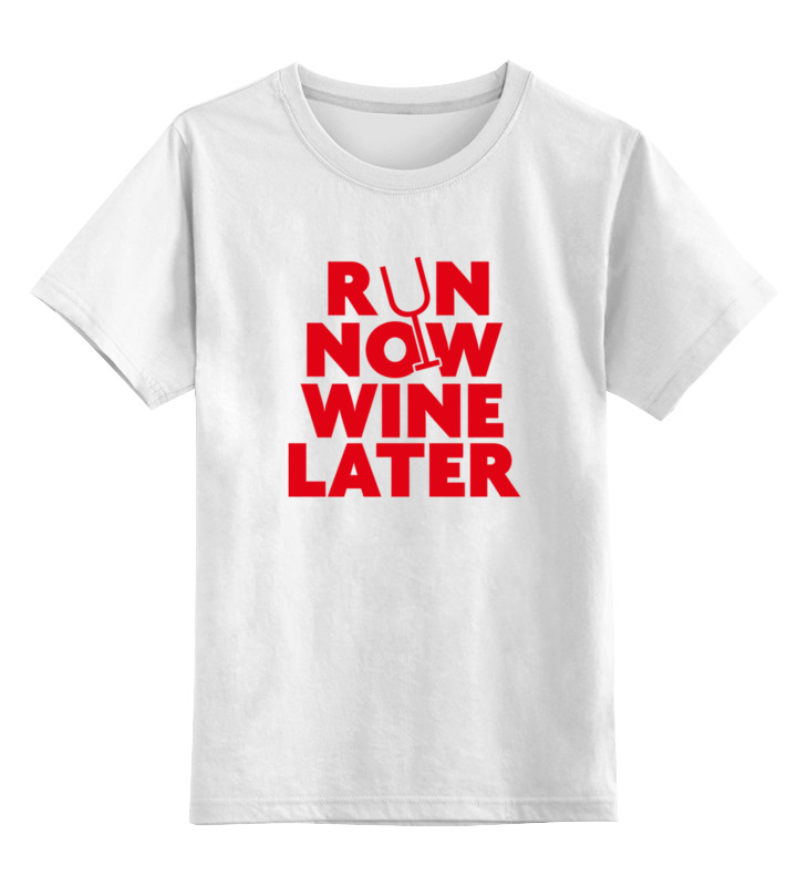 Printio Детская футболка классическая унисекс Бегай сейчас, вино потом! бегай сейчас вино потом 1323709 2xs белый