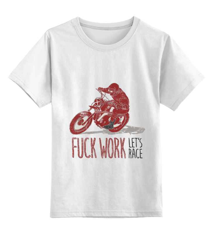 Printio Детская футболка классическая унисекс Fuck work, let's race!