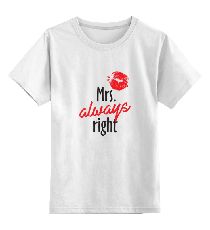 Printio Детская футболка классическая унисекс Mrs. always right свитшот coolpodarok mrs always right миссис всегда права