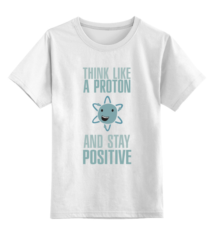 Printio Детская футболка классическая унисекс Proton and stay positive printio сумка proton and stay positive