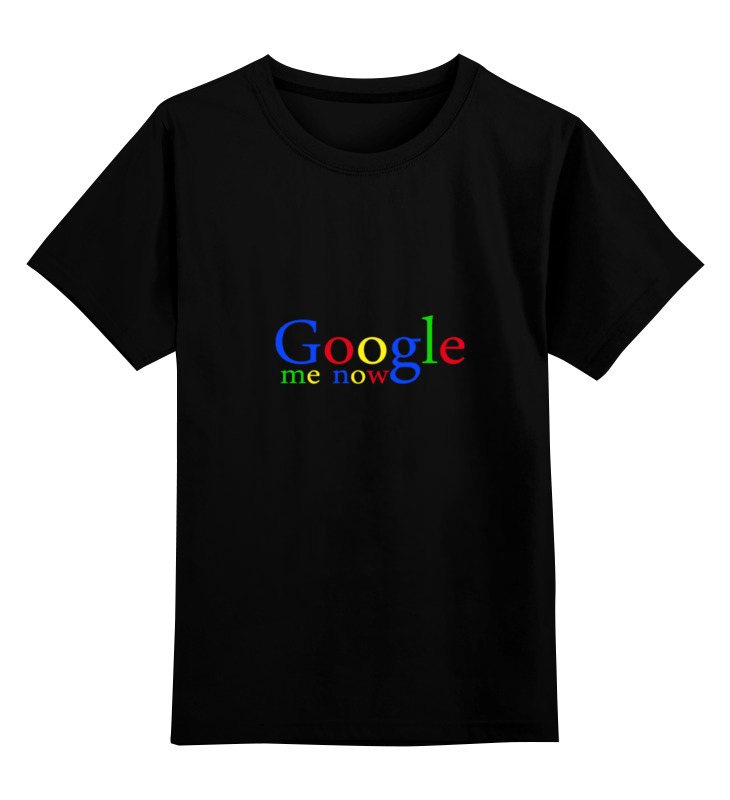 Printio Детская футболка классическая унисекс Google me now printio свитшот унисекс хлопковый google me now
