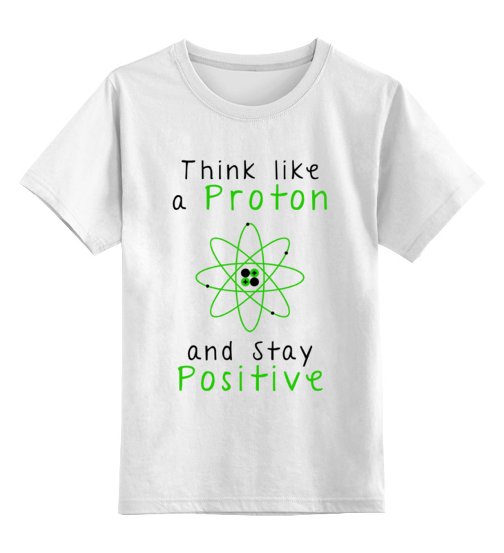 Printio Детская футболка классическая унисекс Думай как протон - оставайся позитивным printio сумка думай как протон оставайся позитивным