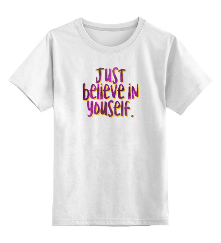 Printio Детская футболка классическая унисекс Just believe in yourself printio свитшот унисекс хлопковый just believe in yourself
