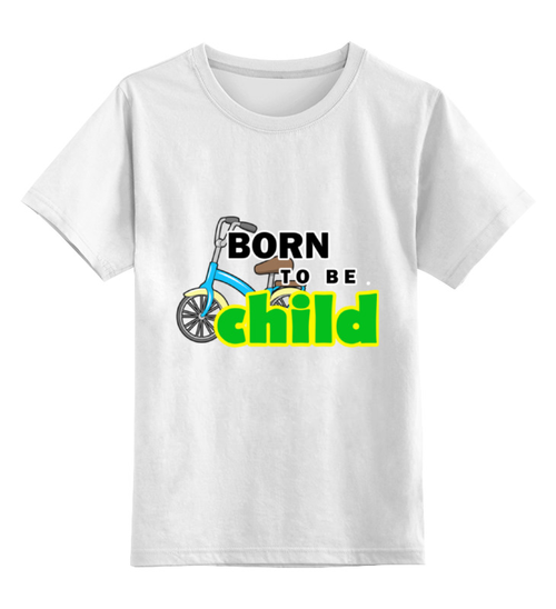 Заказать детскую футболку в Москве. Детская футболка классическая унисекс Born to be Child  от Петр Золотухин - готовые дизайны и нанесение принтов.