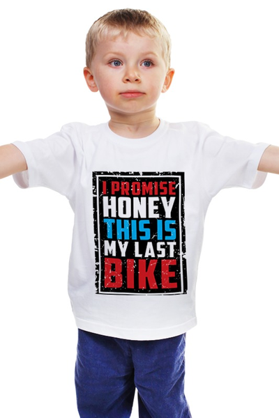 Заказать детскую футболку в Москве. Детская футболка классическая унисекс I Promise Honey This Is My Last Bike (врунишка) от 810ndi@mail.ru - готовые дизайны и нанесение принтов.