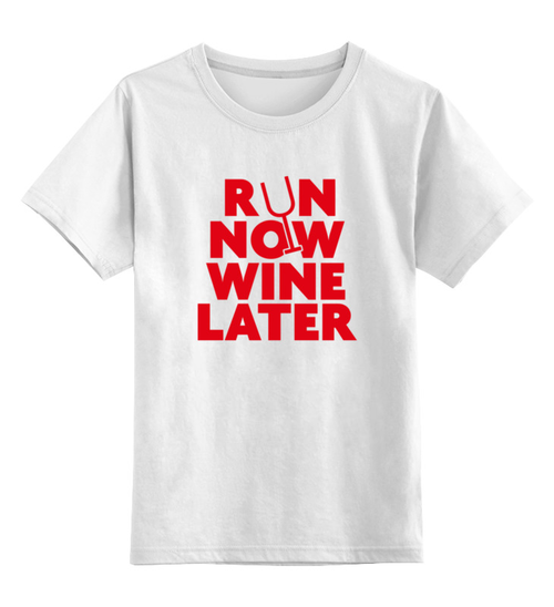 Заказать детскую футболку в Москве. Детская футболка классическая унисекс Бегай сейчас, вино потом! от fanart - готовые дизайны и нанесение принтов.