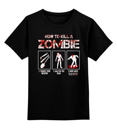Заказать детскую футболку в Москве. Детская футболка классическая унисекс Как убить зомби от geekbox - готовые дизайны и нанесение принтов.