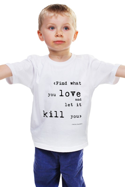 Заказать детскую футболку в Москве. Детская футболка классическая унисекс Bukowski quotes (Цитаты Буковски) от Easy-store - готовые дизайны и нанесение принтов.