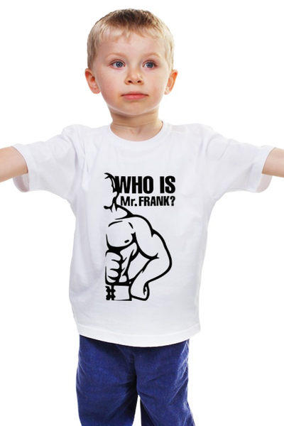 Заказать детскую футболку в Москве. Детская футболка классическая унисекс WHO IS Mr.FRANK от Михаил - готовые дизайны и нанесение принтов.