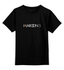 Заказать детскую футболку в Москве. Детская футболка классическая унисекс Группа "Maroon 5" от Fedor - готовые дизайны и нанесение принтов.