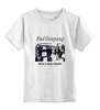 Заказать детскую футболку в Москве. Детская футболка классическая унисекс группа "Bad Company" от Fedor - готовые дизайны и нанесение принтов.