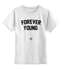 Заказать детскую футболку в Москве. Детская футболка классическая унисекс Forever young by Brainy от Brainy - готовые дизайны и нанесение принтов.