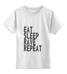 Заказать детскую футболку в Москве. Детская футболка классическая унисекс Eat Sleep Rave Repeat от ualexandrova - готовые дизайны и нанесение принтов.