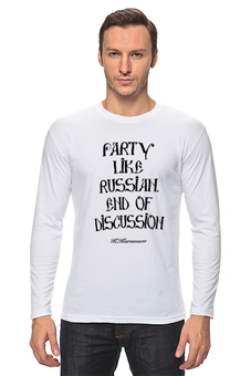 Заказать лонгслив в Москве. Лонгслив PARTY LIKE A RUSSIAN by KKaravaev.ru от Design Ministry - готовые дизайны и нанесение принтов.