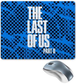 Заказать коврик для мышки в Москве. Коврик для мышки The Last of Us от THE_NISE  - готовые дизайны и нанесение принтов.