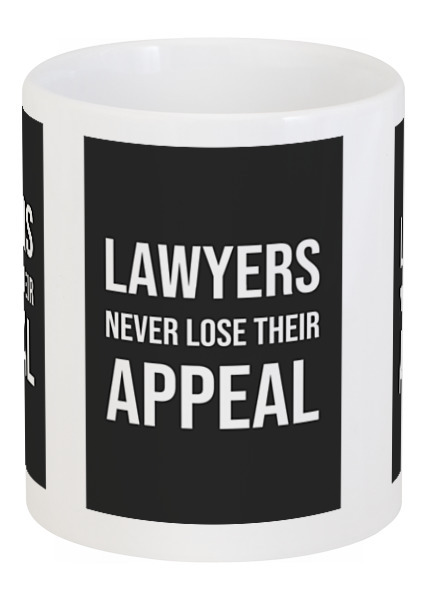 Заказать кружку в Москве. Кружка Lawyers never lose their appeal от annakaspade@yahoo.com - готовые дизайны и нанесение принтов.
