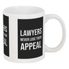 Заказать кружку в Москве. Кружка Lawyers never lose their appeal от annakaspade@yahoo.com - готовые дизайны и нанесение принтов.