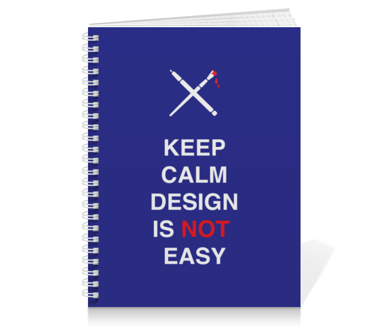 Printio Тетрадь на пружине Keep calm design is not easy. printio лонгслив keep calm and carry on