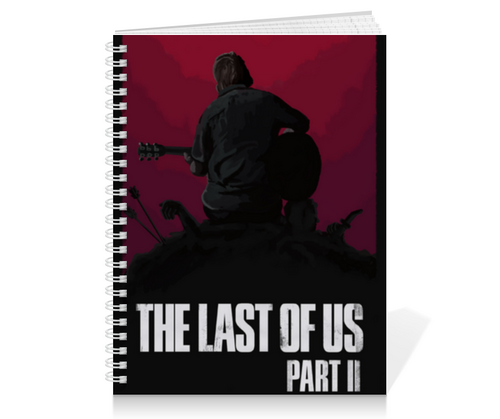 Заказать тетрадь в Москве. Тетрадь на пружине The last of us 2 от GeekFox  - готовые дизайны и нанесение принтов.