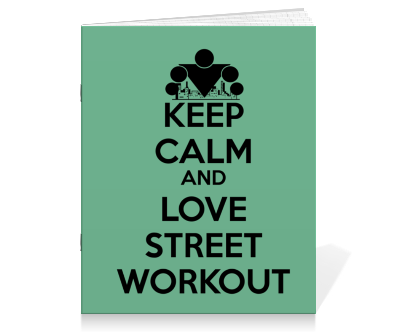 Printio Тетрадь на скрепке Keep calm and love street workout