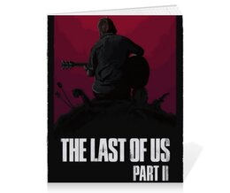 Заказать тетрадь в Москве. Тетрадь на скрепке The last of us 2 от GeekFox  - готовые дизайны и нанесение принтов.