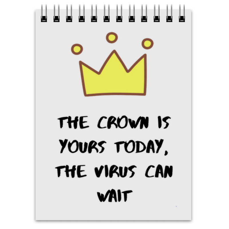 цена Printio Блокнот The crown is yours today, the virus can wait