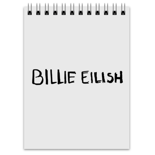 Заказать блокнот в Москве. Блокнот Billie Eilish от DESIGNER   - готовые дизайны и нанесение принтов.