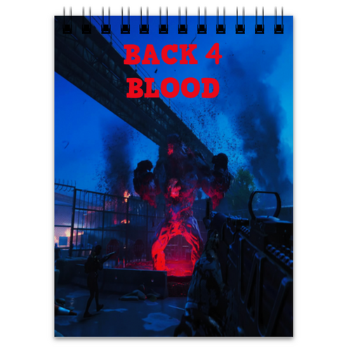 Заказать блокнот в Москве. Блокнот Back 4 blood от THE_NISE  - готовые дизайны и нанесение принтов.
