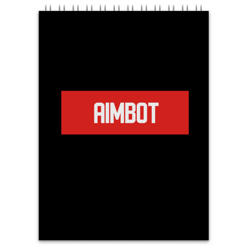 Заказать блокнот в Москве. Блокнот Aimbot от THE_NISE  - готовые дизайны и нанесение принтов.