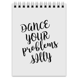 Заказать блокнот в Москве. Блокнот Dance your problems от s.n.n89@bk.ru - готовые дизайны и нанесение принтов.