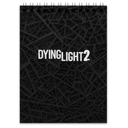 Заказать блокнот в Москве. Блокнот Dying Light 2 от THE_NISE  - готовые дизайны и нанесение принтов.