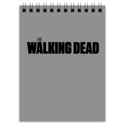 Заказать блокнот в Москве. Блокнот The Walking Dead от THE_NISE  - готовые дизайны и нанесение принтов.