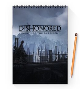 Заказать блокнот в Москве. Блокнот на пружине А4 Dishonored от THE_NISE  - готовые дизайны и нанесение принтов.