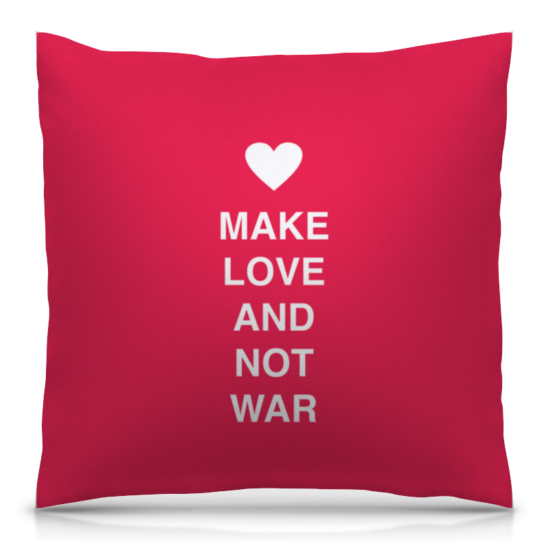 Printio Подушка 40x40 см с полной запечаткой Make love and not war