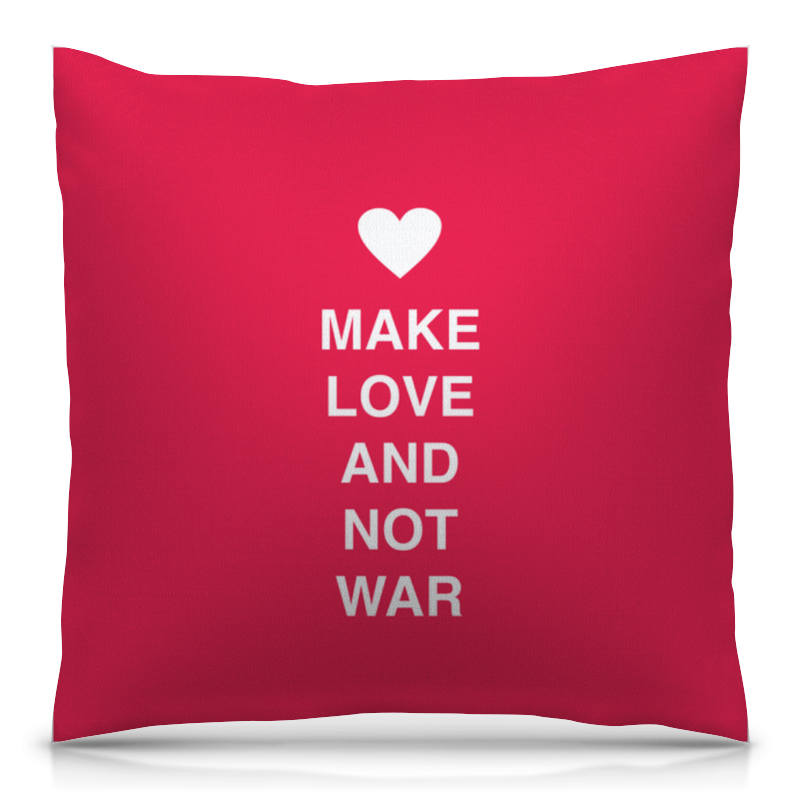 Printio Подушка 40x40 см с полной запечаткой Make love and not war printio свитшот мужской с полной запечаткой keep calm and ctrl z