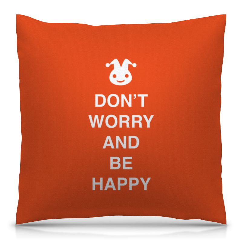 Printio Подушка 40x40 см с полной запечаткой Don't worry and be happy