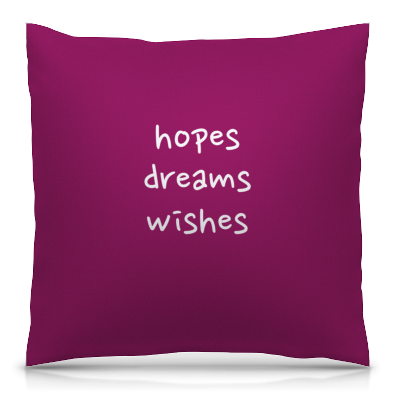 Printio Подушка 40x40 см с полной запечаткой Hopes, dreams, wishes printio тетрадь на клею hopes dreams wishes