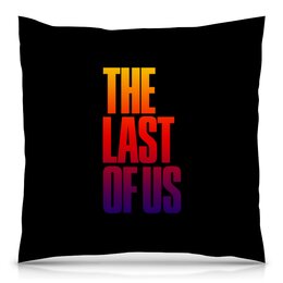 Заказать подушку в Москве. Подушка 40x40 см с полной запечаткой The Last of Us от THE_NISE  - готовые дизайны и нанесение принтов.