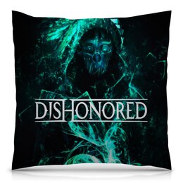 Заказать подушку в Москве. Подушка 40x40 см с полной запечаткой Dishonored от THE_NISE  - готовые дизайны и нанесение принтов.